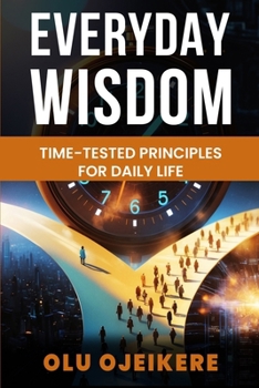 Everyday Wisdom: Time-Tested Principles for Daily Life