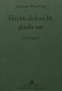 Hardcover Fuerchte Dich Nicht, Glaube Nur: Predigten [German] Book
