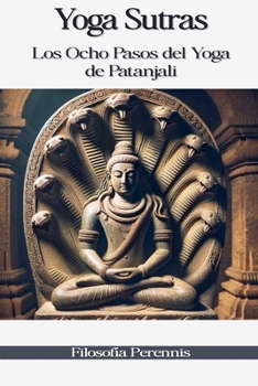 Yoga Sutras: Los Ocho Pasos del Yoga de Patanjali (Spanish Edition)