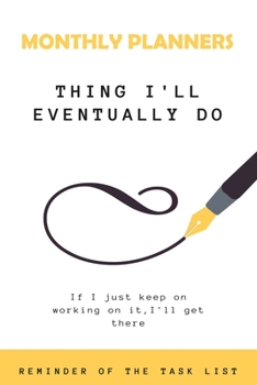 Paperback Monthly Planners Things I'll Eventually Do If I Just Keep On Working On It, I'll Get There: Monthly Planners Book