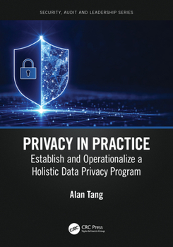 Paperback Privacy in Practice: Establish and Operationalize a Holistic Data Privacy Program Book