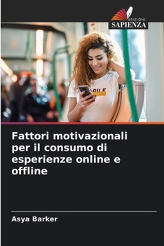 Paperback Fattori motivazionali per il consumo di esperienze online e offline [Italian] Book