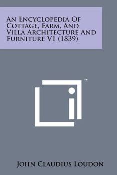 Paperback An Encyclopedia of Cottage, Farm, and Villa Architecture and Furniture V1 (1839) Book