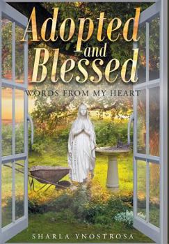 Hardcover Adopted and Blessed: Words from my heart Book