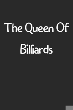 Paperback The Queen Of Billiards: Lined Journal, 120 Pages, 6 x 9, Funny Billiards Gift Idea, Black Matte Finish (The Queen Of Billiards Journal) Book