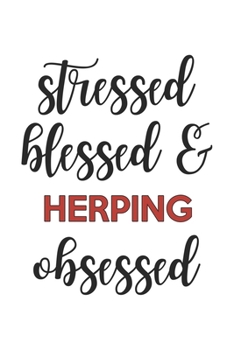Stressed Blessed and Herping Obsessed  Herping Lover Herping Obsessed Notebook A beautiful: Lined Notebook / Journal Gift, , 120 Pages, 6 x 9 inches , ... Personalized Journal, Customized Journa