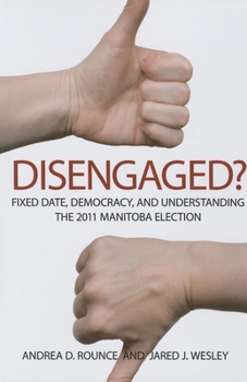 Paperback Disengaged?: Fixed Date, Democracy, and Understanding the 2011 Manitoba Election Book