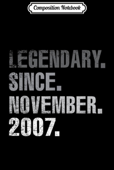 Composition Notebook: Legendary Since November 2007 12 Bday 12th Yrs Old  Journal/Notebook Blank Lined Ruled 6x9 100 Pages