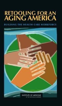Hardcover Retooling for an Aging America: Building the Health Care Workforce Book
