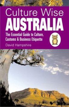 Culture Wise Australia: The Essential Guide to Culture, Customs & Business Etiquette - Book  of the Culture Wise