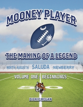 Paperback Mooney Player the Making of a Legend: Volume One - Beginnings Book