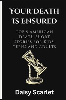 Paperback Your Death Is Ensured: Top 5 American Death Short Stories for kids, teens and Adults Book