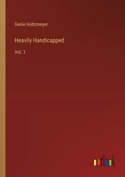 Paperback Heavily Handicapped: Vol. 1 Book