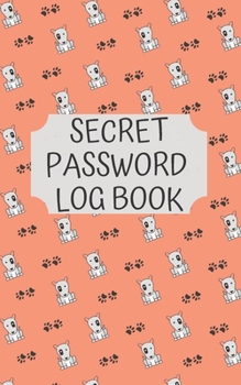 Paperback Secret Password Log Book: The Secret Personal Internet Address & Password Log Book for Dog Lovers Book