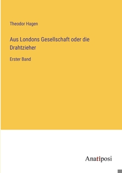 Paperback Aus Londons Gesellschaft oder die Drahtzieher: Erster Band [German] Book