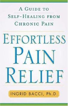 Hardcover Effortless Pain Relief: A Guide to Self-Healing from Chronic Pain Book
