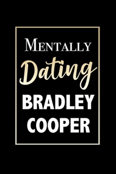 Paperback Mentally Dating Bradley Cooper: Funny Notebook Gift for Bradley Cooper Fans Blank Lined Journal Novelty Birthday Gift for Coworker Small Black Notepad Book