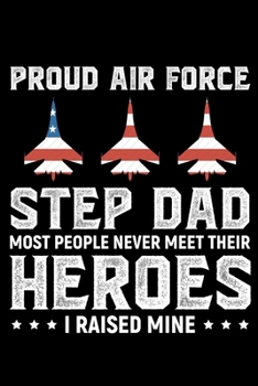 Proud Air Force Step Dad: Air Force Journal Notebook Gifts, Proud Air Force Notebook Journal, Funny Air Force Diary, Gift Idea for Air force, Air Force Officer Gifts for Men Women