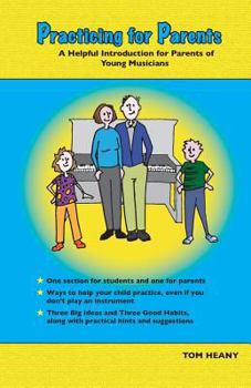 Paperback Practicing for Parents: A Helpful Introduction for Parents of Young Musicians Book