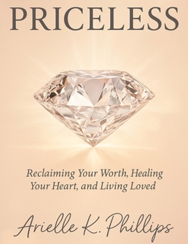Paperback Priceless: Reclaiming Your Worth, Healing Your Heart, and Living Loved Book