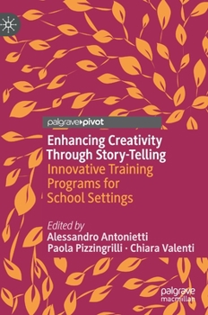 Hardcover Enhancing Creativity Through Story-Telling: Innovative Training Programs for School Settings Book