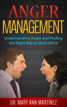 Paperback Anger Management: Understanding Anger and Finding the Right Way to Deal with it Book