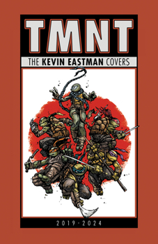 Hardcover Teenage Mutant Ninja Turtles: The Kevin Eastman Covers (2019-2024) Book