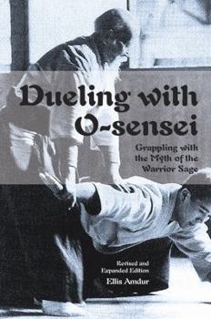 Paperback Dueling with O-Sensei: Grappling with the Myth of the Warrior Sage Book