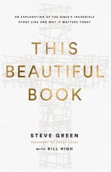 Paperback This Beautiful Book: An Exploration of the Bible's Incredible Story Line and Why It Matters Today Book