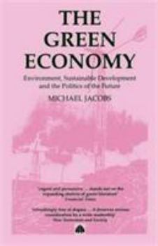 The Green Economy: Environment, Sustainable Development and the Politics of the Future