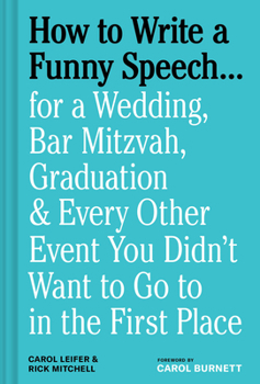 Hardcover How to Write a Funny Speech . . .: For a Wedding, Bar Mitzvah, Graduation & Every Other Event You Didn't Want to Go to in the First Place Book