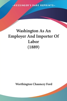 Paperback Washington As An Employer And Importer Of Labor (1889) Book