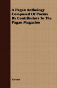 Paperback A Pagan Anthology Composed of Poems by Contributors to the Pagan Magazine Book