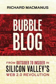 Paperback Bubble Blog: From Outsider to Insider in Silicon Valley's Web 2.0 Revolution Book