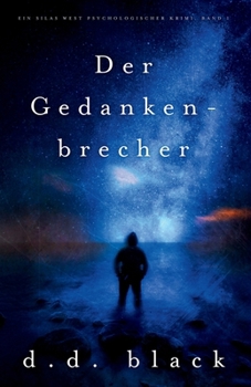 Der Gedankenbrecherr (Ein Silas West Psychologischer Krimi) (German Edition)