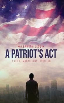 Paperback A Patriot's Act: a Brent Marks Legal Thriller Book