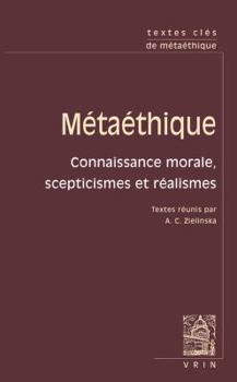Paperback Textes Cles de Metaethique: Connaissance Morale, Scepticismes Et Realismes [French] Book