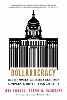 Paperback Dollarocracy: How the Money and Media Election Complex Is Destroying America Book