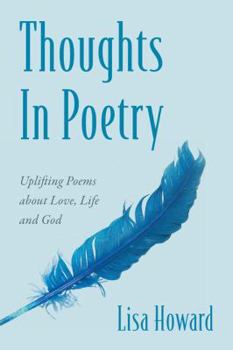 Paperback Thoughts In Poetry: Uplifting Poems about Love, Life and God Book