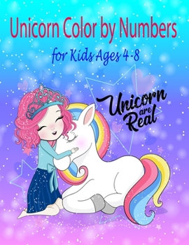 Unicorn Color by Numbers for Kids Ages 4-8: A Fantasy Color By Number Coloring Book for Kids and Teens Who Love The Enchanted World of Unicorns (Unico