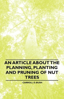 Paperback An Article about the Planning, Planting and Pruning of Nut Trees Book