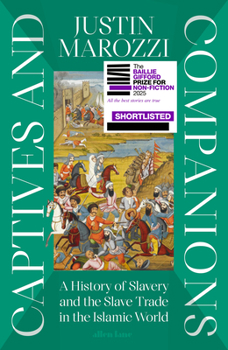 Hardcover Captives and Companions: A History of Slavery and the Slave Trade in the Islamic World Book