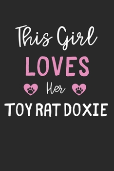 This Girl Loves Her Toy Rat Doxie: Lined Journal, 120 Pages, 6 x 9, Funny Toy Rat Doxie Gift Idea, Black Matte Finish (This Girl Loves Her Toy Rat Doxie Journal)