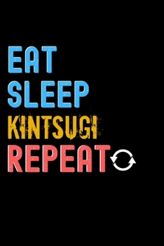 Paperback Eat, Sleep, kintsugi, Repeat Notebook - kintsugi Funny Gift: Lined Notebook / Journal Gift, 120 Pages, 6x9, Soft Cover, Matte Finish Book