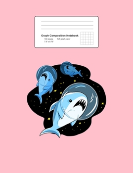 Graph Composition Notebook: Math, Physics, Science Exercise Book - Space Sharks Funny  Galaxy Astronaut Sea Animal Gift - Pink 5x5 Graph Paper - Back ... Teens, Boys, Girls - 7.5"x9.75" 100 pages