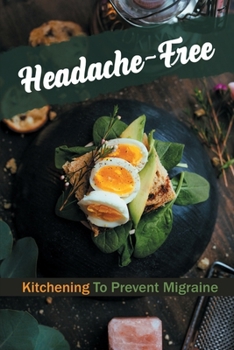 Paperback Headache-Free: Kitchening To Prevent Migraine: Steps To Cooking Book