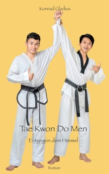 Paperback Tae Kwon Do Men: Entgegen dem Himmel [German] Book