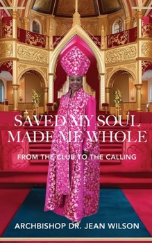Paperback Saved My Soul Made Me Whole: From the Club to the Calling Book