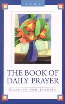 Paperback The Book of Daily Prayer: Morning and Evening, 2003 Book