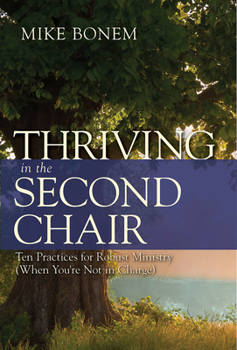 Paperback Thriving in the Second Chair: Ten Practices for Robust Ministry (When You're Not in Charge) Book